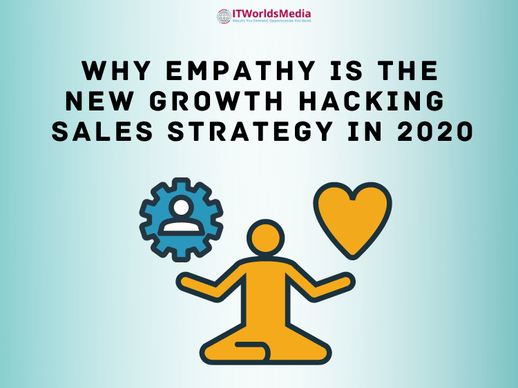 Why Empathy is the New Growth Hacking Sales Strategy in 2020