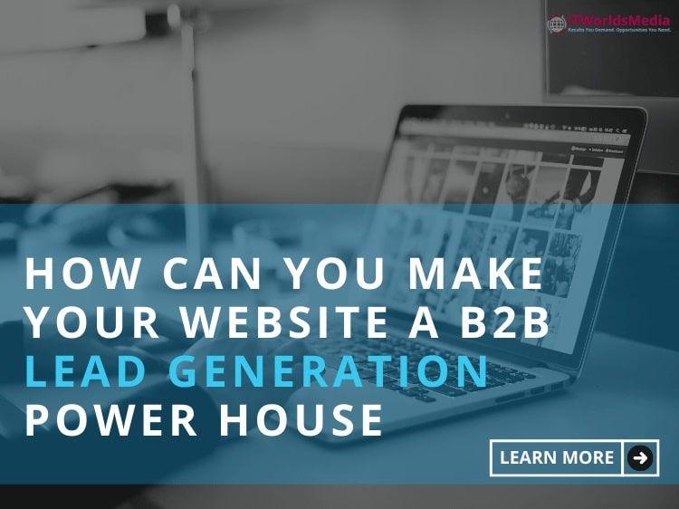 How Can You Make Your Website a B2B Lead Generation Power House