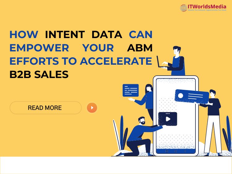 How Intent Data can Empower your ABM Efforts to Accelerate B2B Sales