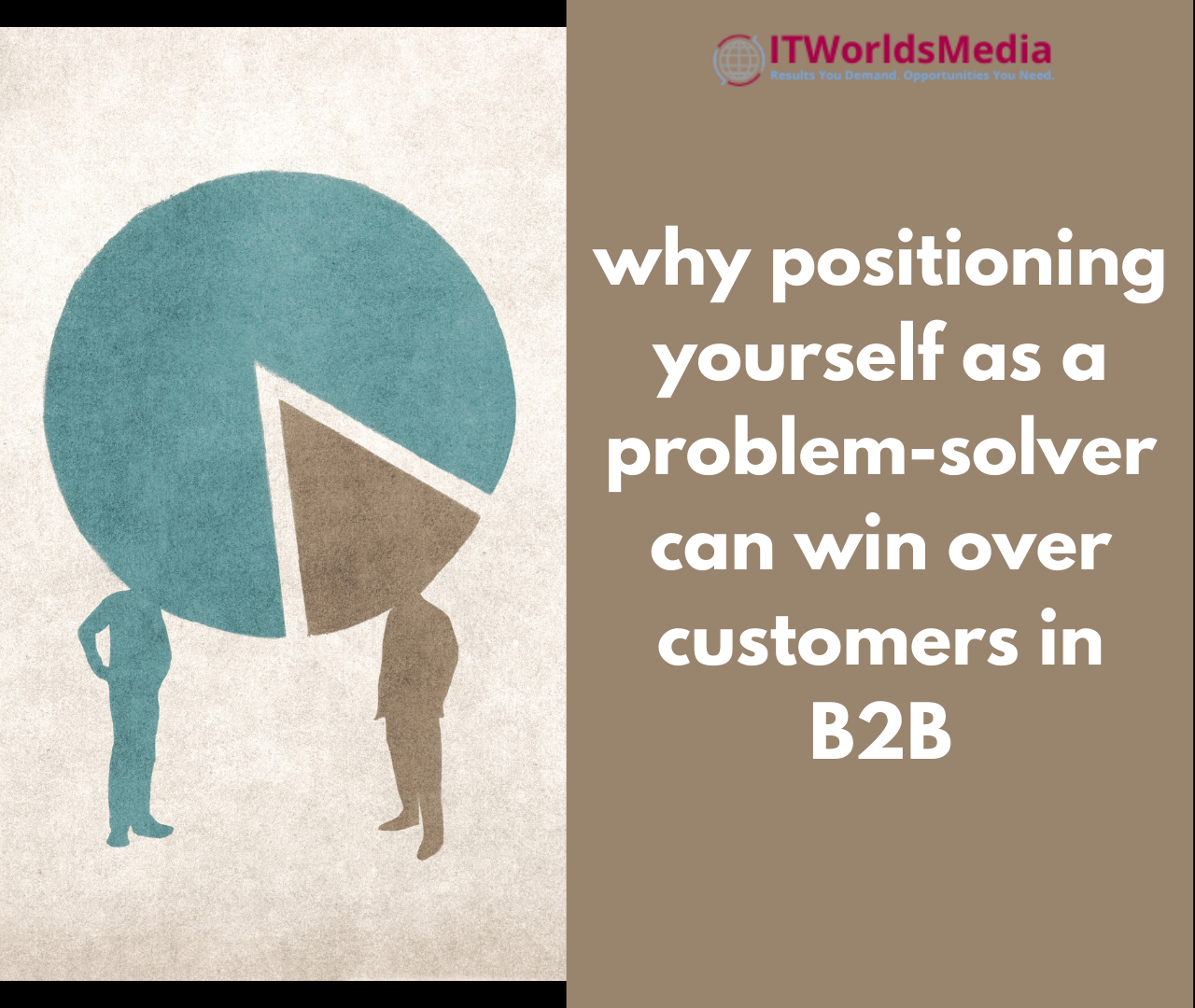Why positioning yourself as a problem-solver can win over customers in B2B
