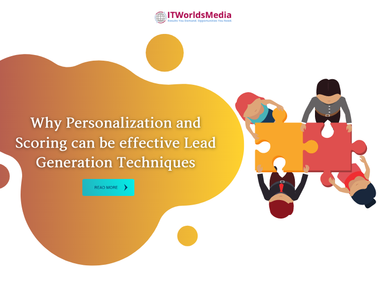 Why Personalization and Scoring can be effective Lead Generation Techniques