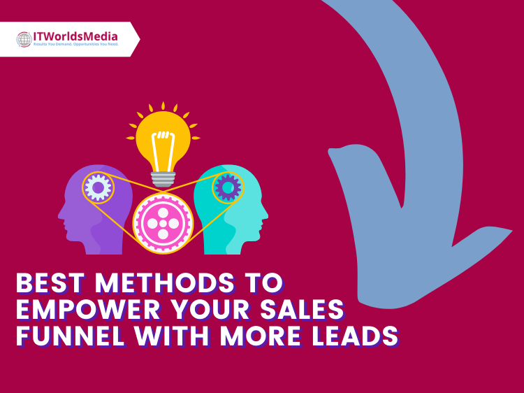 Best Methods to Empower Your Sales Funnel With More Leads