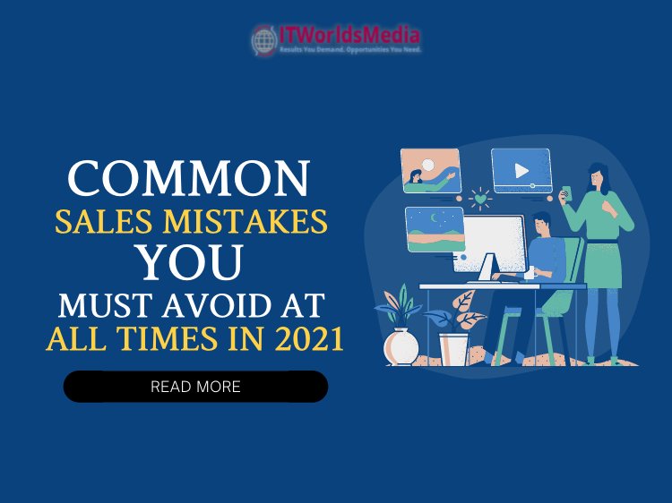 Common Sales Mistakes You Must Avoid At All Times In 2021