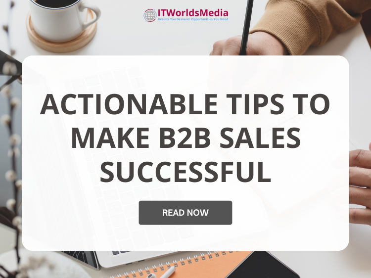 Actionable Tips to Make B2B Sales Successful