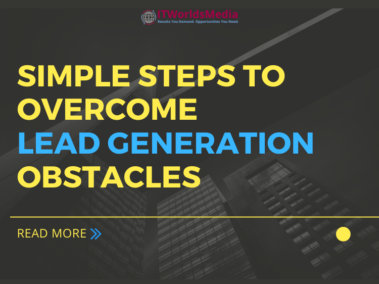 Simple Steps to Overcome Lead Generation Obstacles