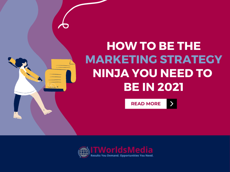 How to be the marketing strategy ninja you need to be in 2021