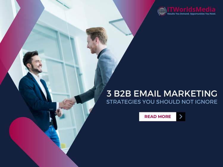 3 b2b email marketing strategies you should not ignore