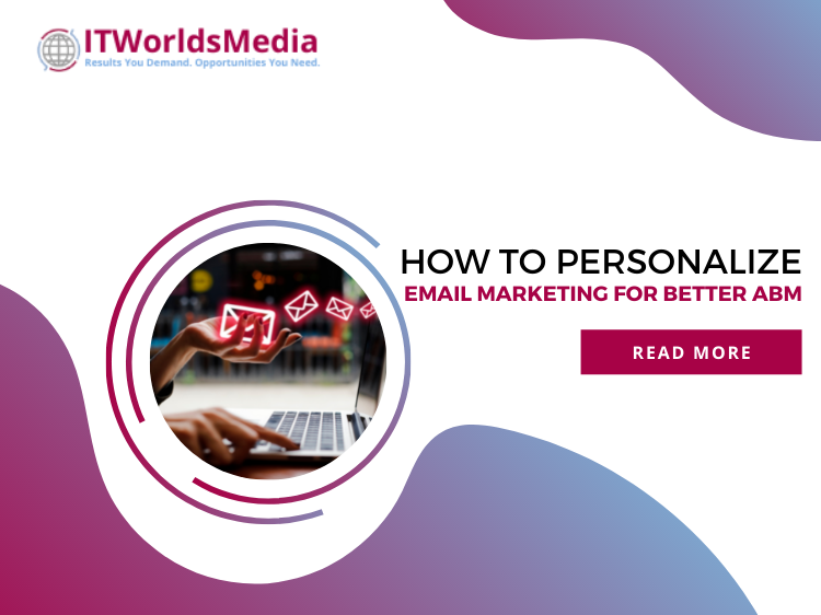 How to Personalize Email Marketing for Better ABM