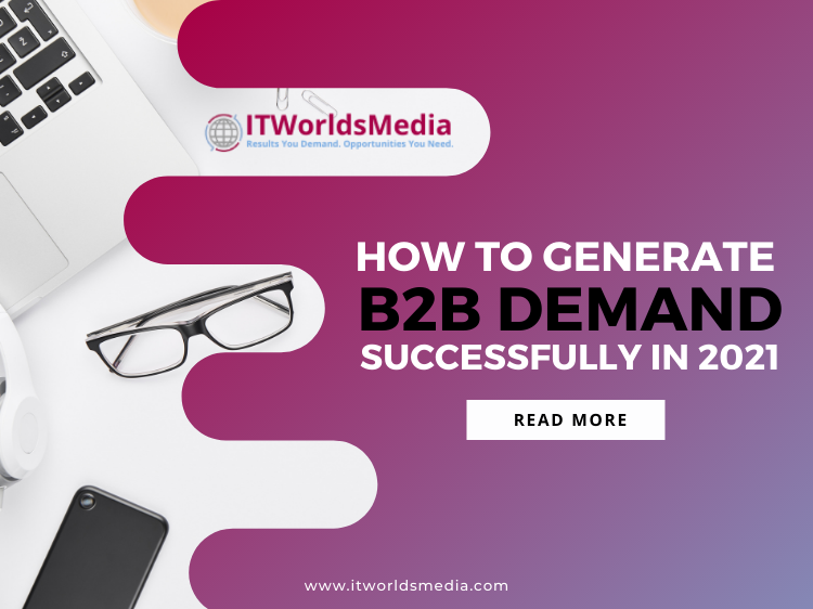 How To Generate B2B Demand Successfully in 2021