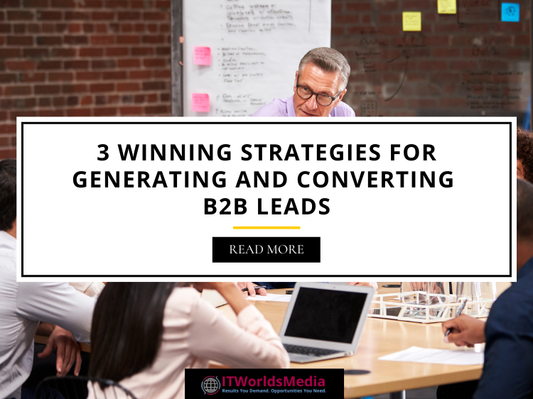 3 Winning Strategies For Generating And Converting Leads