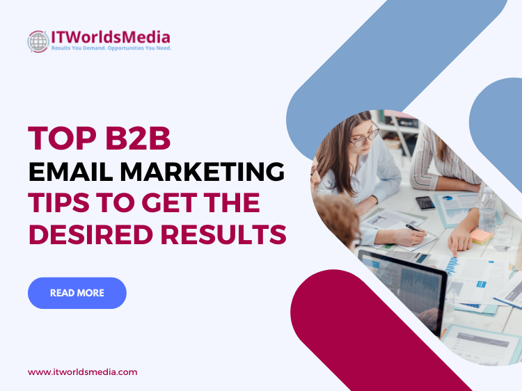 Top B2B Email Marketing Tips To Get The Desired Results