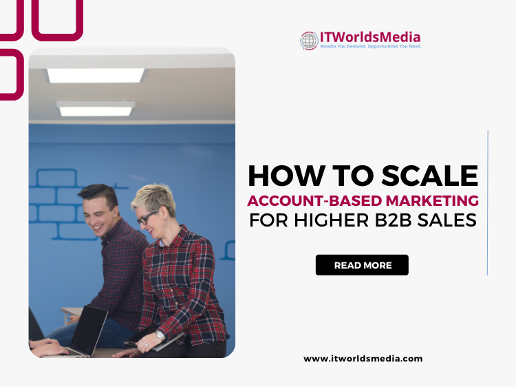 How To Scale Account Based Marketing for Higher B2B Sales