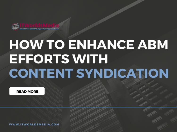 How To Enhance ABM Efforts With Content Syndication