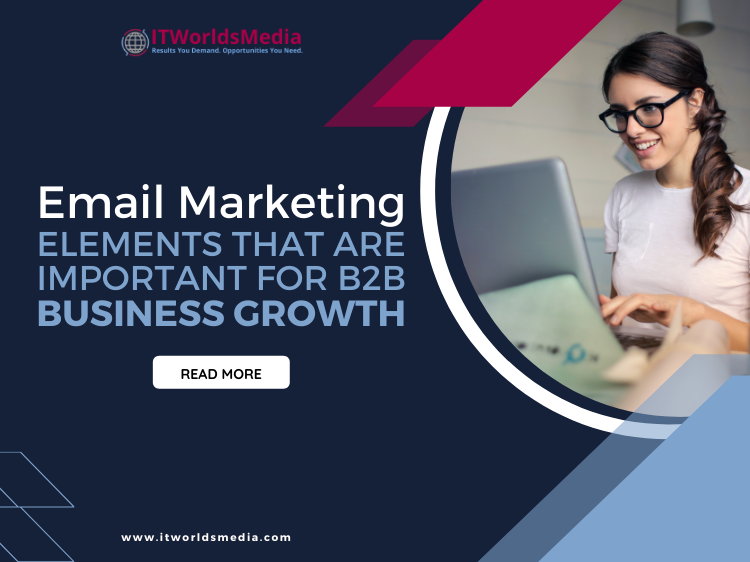 Email Marketing Elements That Are Important For B2B Business Growth
