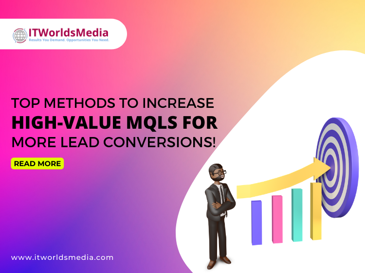Top Methods To Increase High - Value MQLs For More Lead Conversions
