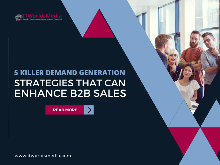 5 killer Demand Generation Strategies That Can Enhance B2B Sales
