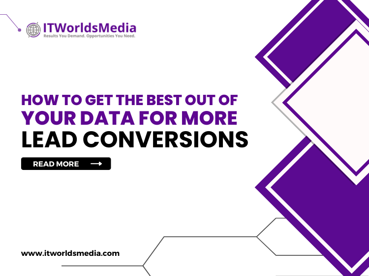 How to Get the Best Out of your Data for More Lead Conversions