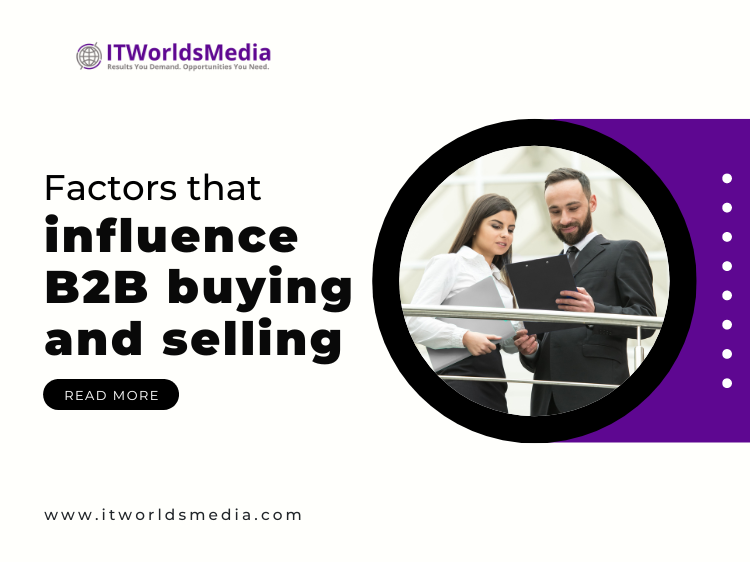 Factors that influence B2B buying and selling