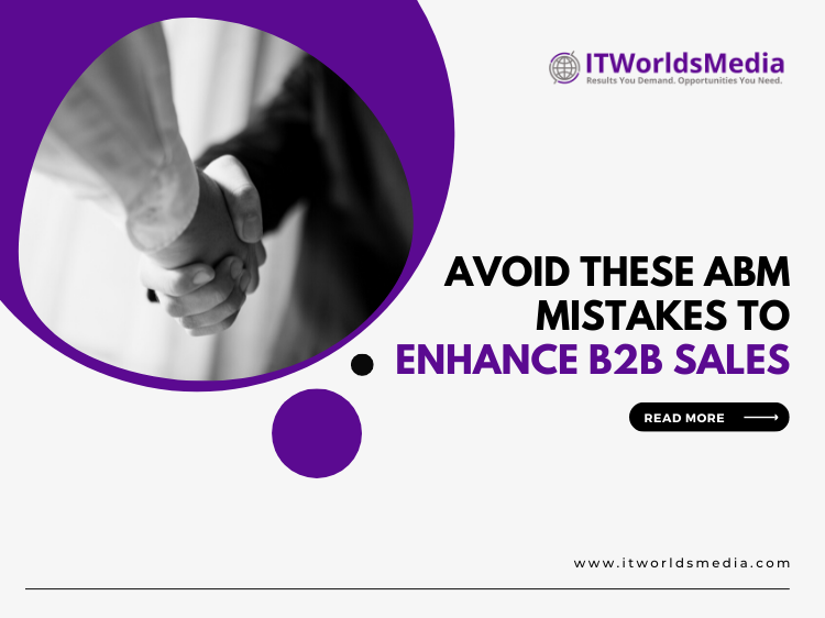 Avoid These ABM Mistakes to Enhance B2B Sales