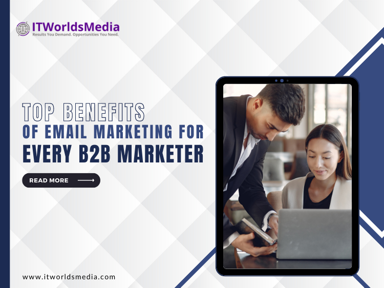 Top Benefits of Email Marketing For Every B2B Marketer
