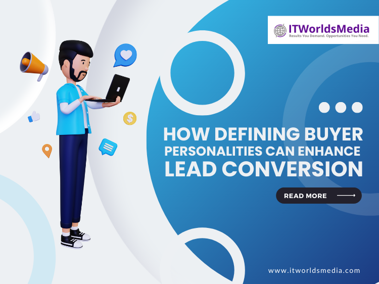 How Defining Buyer Personalities Can Enhance Lead Conversion