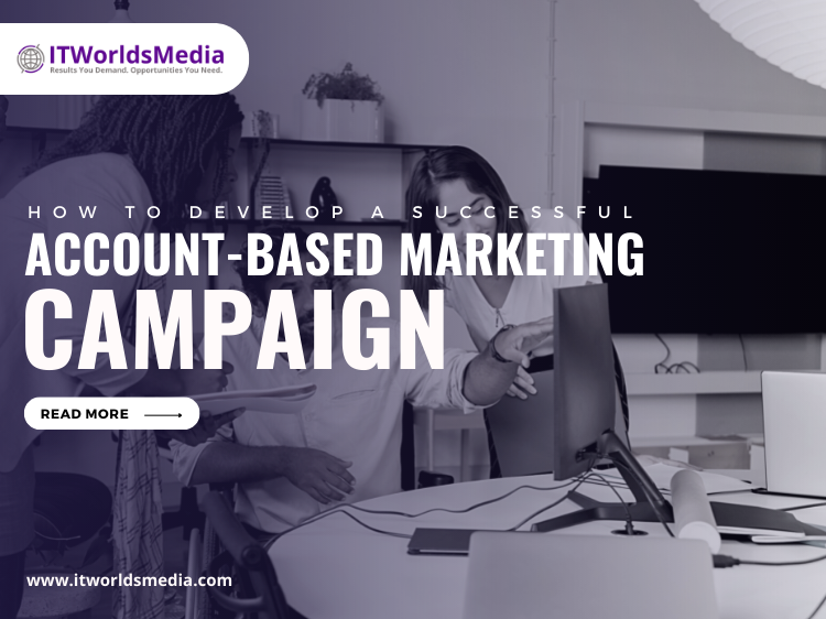 How to Develop a Successful Account-Based Marketing Campaign