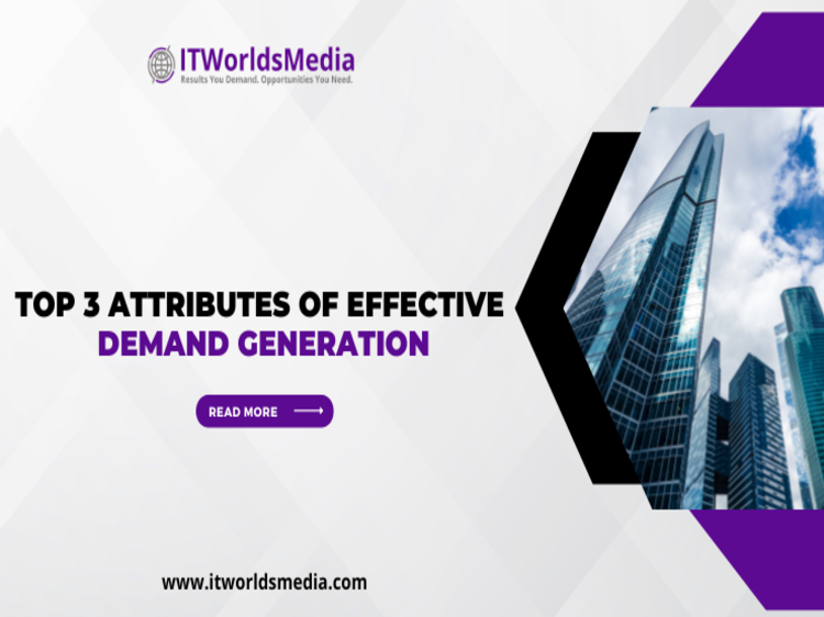 Top 3 Attributes of Effective Demand Generation