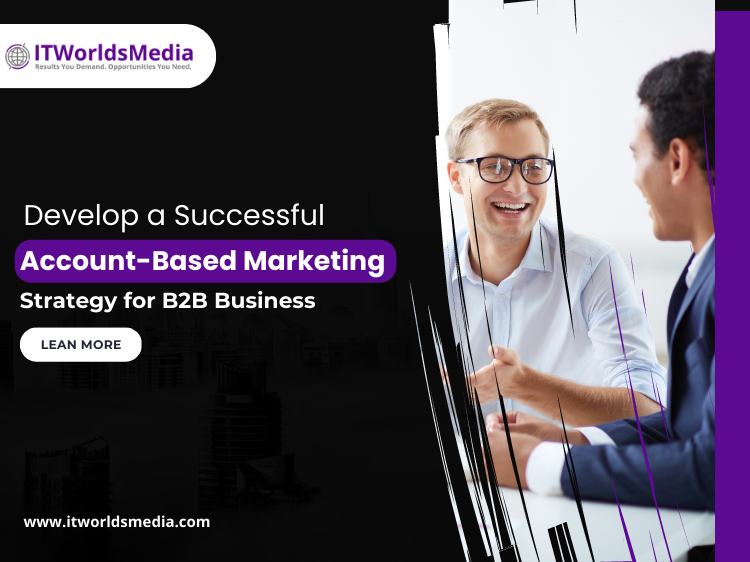Develop a Successful Account Based Marketing Strategy for B2B Business