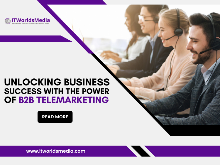 Unlocking Business Success With The Power of B2B Telemarketing
