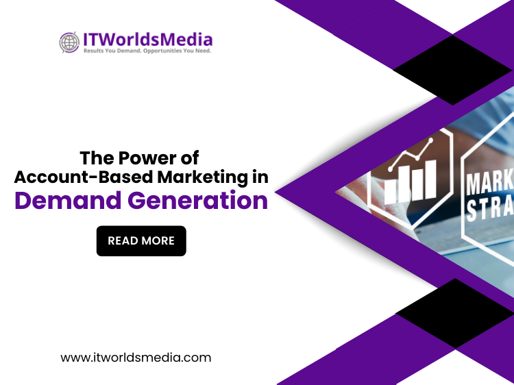 The Power of Account-Based Marketing in Demand Generation