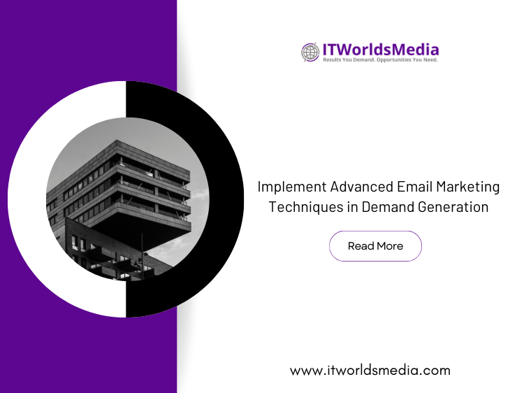 Implement Advanced Email Marketing Techniques in Demand Generation