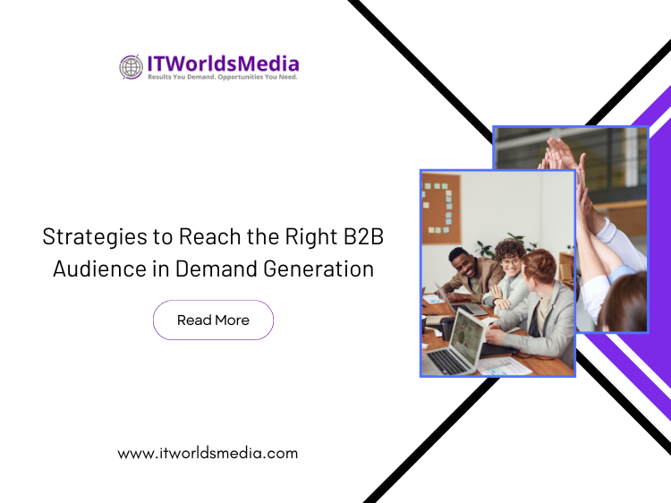 Strategies to Reach the Right B2B Audience in Demand Generation