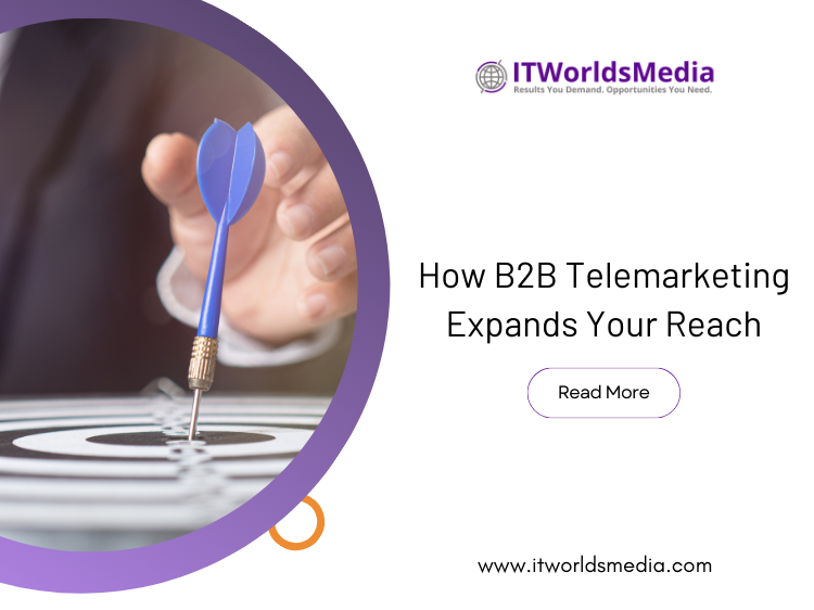 How B2B Telemarketing Expands Your Reach