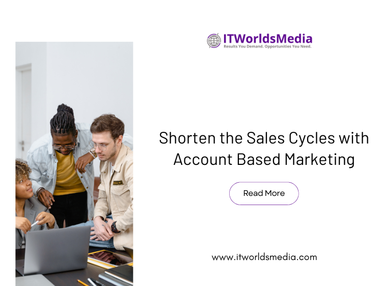 Shorten the Sales Cycles with Account Based Marketing