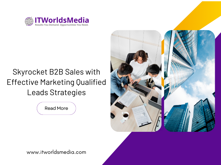 Skyrocket B2B Sales with Effective Marketing Qualified Leads Strategies