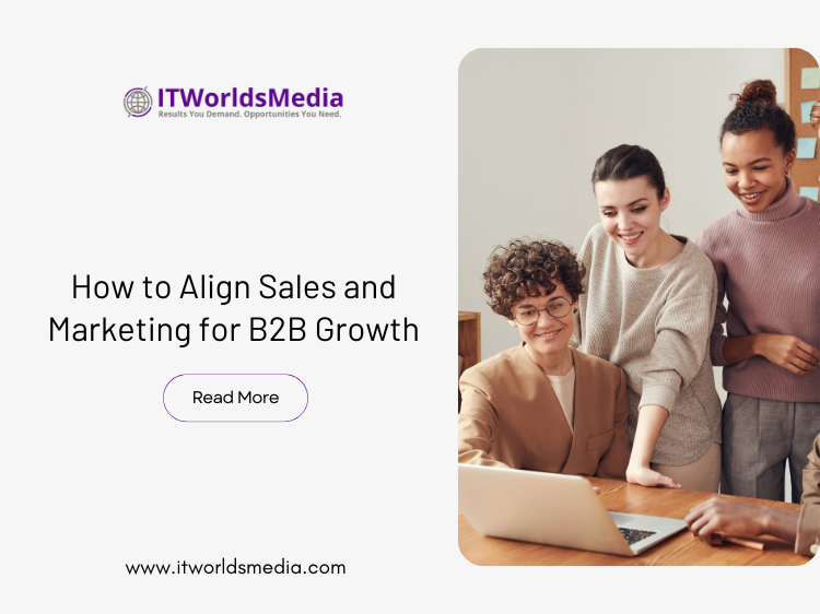 How to Align Sales and Marketing for B2B Growth