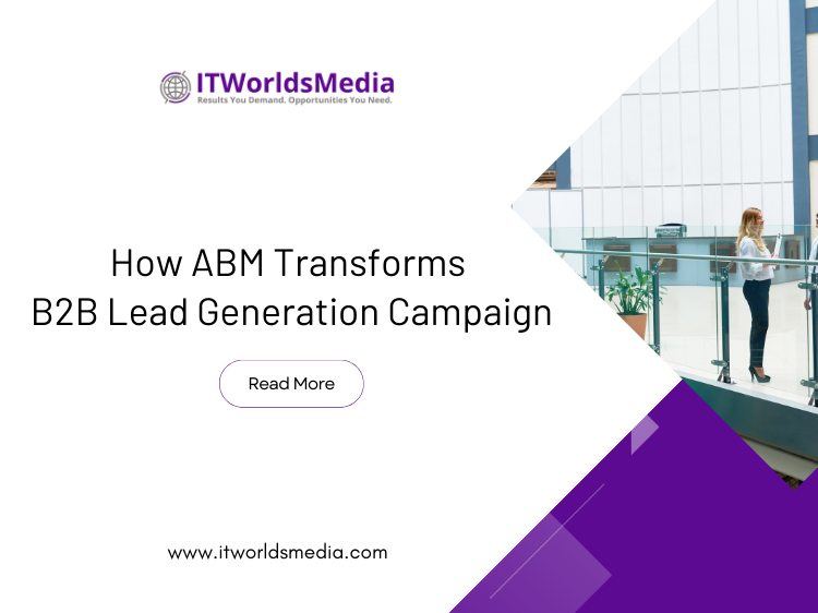 How ABM Transforms B2B Lead Generation Campaign