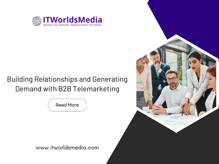 Building Relationships and Generating Demand with B2B Telemarketing