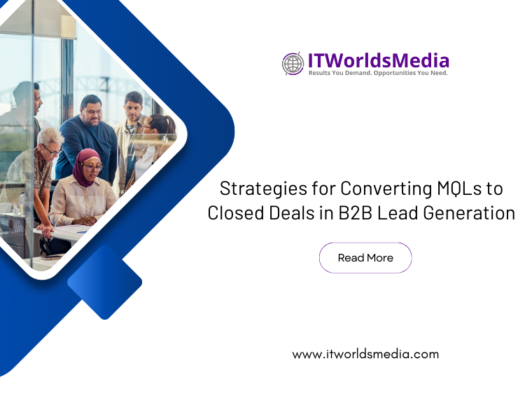 Strategies for Converting MQLs to Closed Deals in B2B Lead Generation