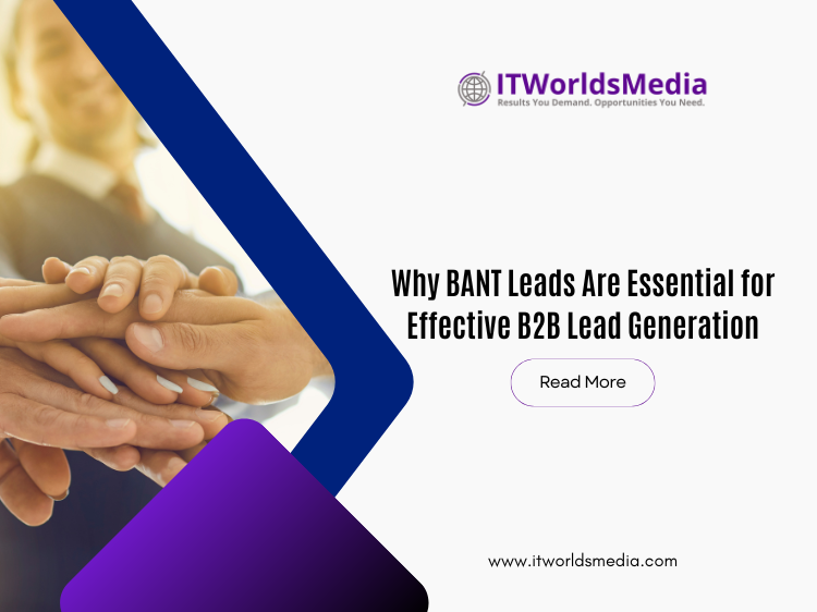 Why BANT Leads Are Essential for Effective B2B Lead Generation