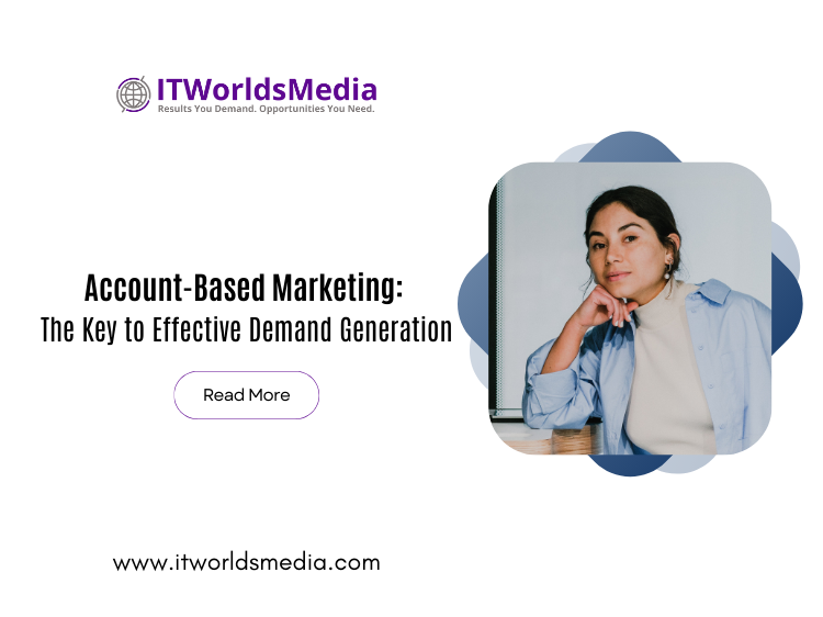 Account Based Marketing The Key to Effective Demand Generation